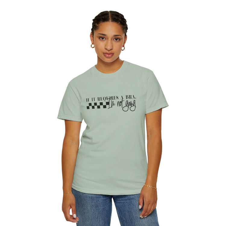 Comfort Colors® Not Going if it requires a Bra Shirt, Mama Shirt, Mom Shirt, Retro Mom Shirt, Gift For Mom, Mothers Day Gift, Gift for Her